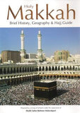 Holy Makkah: Brief History, Geography, & Hajj Guide