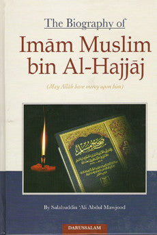 The Biography of Imam Muslim bin Al-Hajjaj