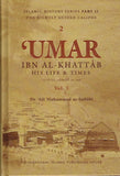 Umar ibn Al-Khattab: His Life and Times