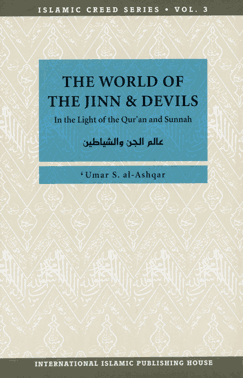 Islamic Creed Series Vol. 3 The World of the Jinn & Devils